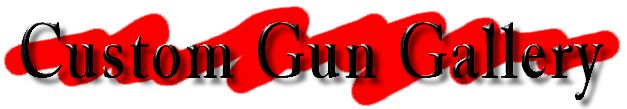 The Custom Gun Gallery